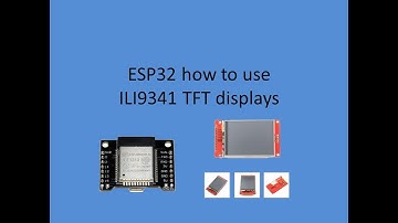 Tech Note 044 - ESP32 how to use ILI9341 TFT displays