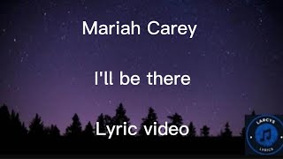 Mariah Carey - I'll be there Lyric video