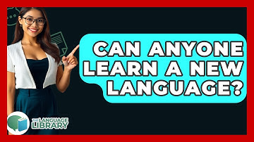 Can Anyone Learn A New Language? - The Language Library