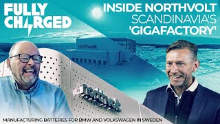 Inside Northvolt - Scandinavia's 'Gigafactory' | FULLY CHARGED