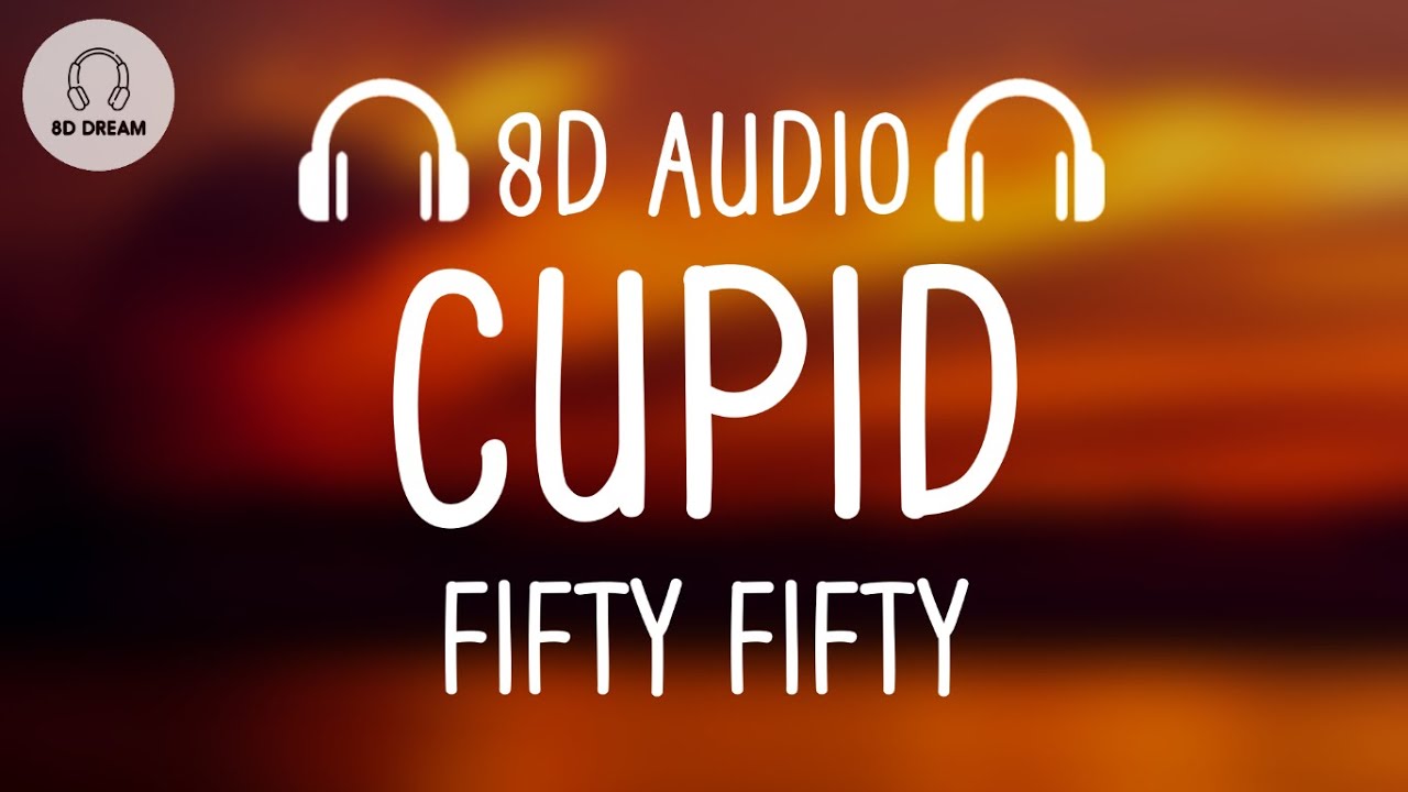 FIFTY FIFTY   Cupid 8D AUDIO Twin Version