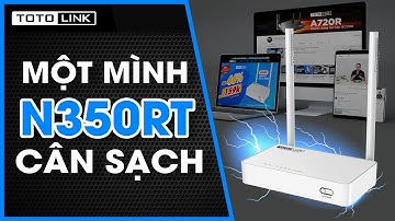 [One shot] Trải nghiệm Router N TOTOLINK N350RT