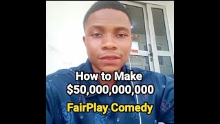 How to Make Money $50,000,000,000 (FairPlay Comedy) (Creàtor Joe)