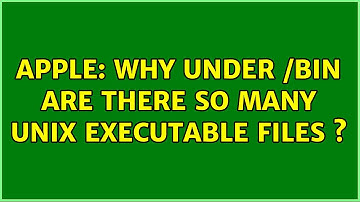Apple: Why under /bin are there so many Unix executable files s