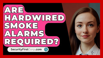 Are Hardwired Smoke Alarms Required? - SecurityFirstCorp.com