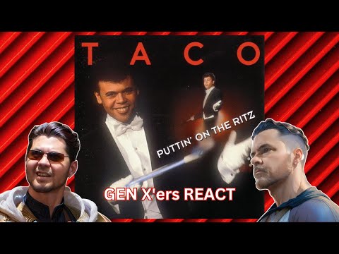 Gen X'ers React | Taco - Puttin' On The Ritz