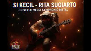 SI KECIL - RITA SUGIARTO | COVER AI VERSI SYMPHONIC METAL