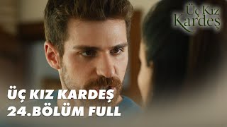 Üç Kız Kardeş 24Bölüm - Full Bölüm