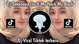 DJ SEKECEWA ITU X MY NECK MY BACK X NINIX TITTANIC VIRAL TIKTOK