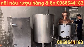GIÁ NỒI NẤU RƯỢU BẰNG ĐIỆN, NỒI NẤU RƯỢU BẰNG ĐIỆN GIÁ CỰC RẺ: 0968544183