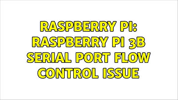 Raspberry Pi: Raspberry Pi 3B Serial Port Flow Control Issue
