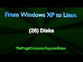 FromXPtoLinux(26) Disks