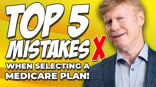 Top 5 BIGGEST MISTAKES When Selecting a Medicare Plan! 🧐
