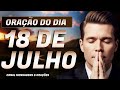 ORAÇÃO DO DIA 18 DE JULHO - TUDO POSSO NAQUELE QUE ME FORTALECE
