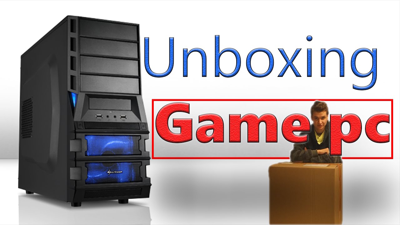 Game Pc Unboxing Youtube