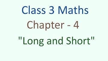Class - 3 Maths Chapter - 4 "Long and Short" (part 4) cbse ncert english medium