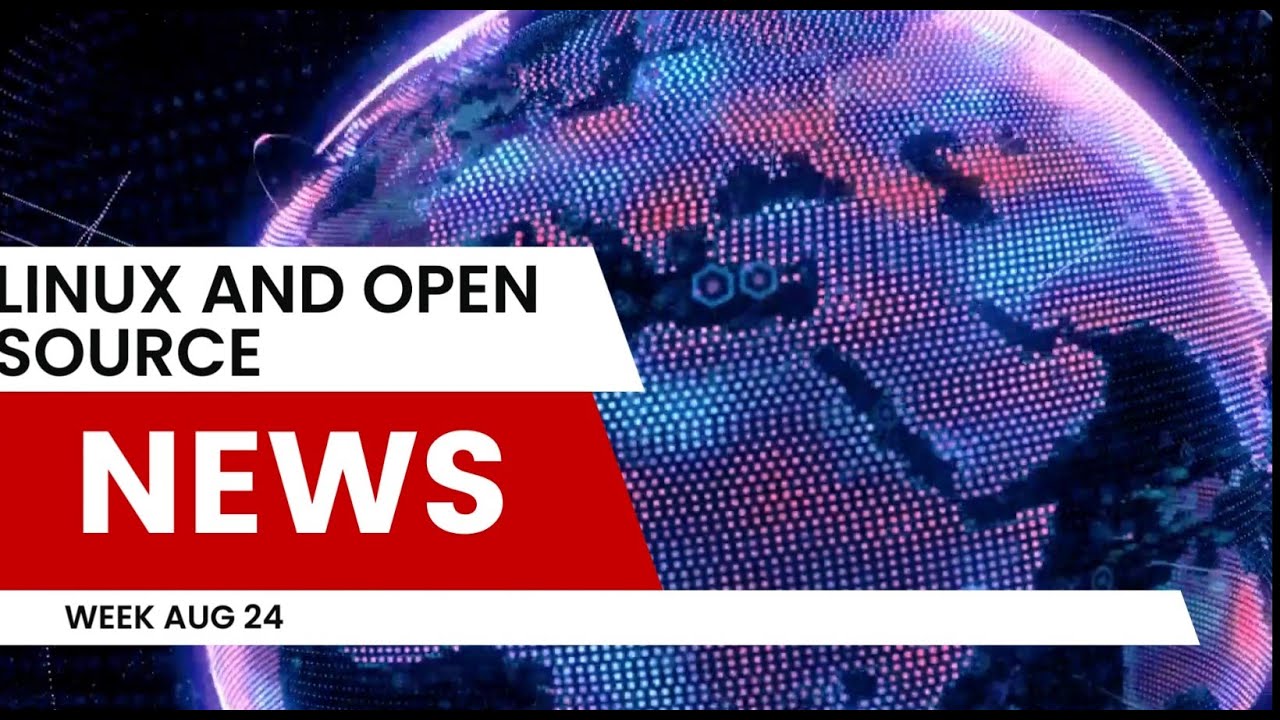 Linux and Open Source News Week Aug 24 - YouTube