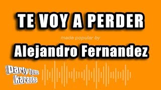 Video thumbnail of "Alejandro Fernandez - Te Voy A Perder (Versión Karaoke)"