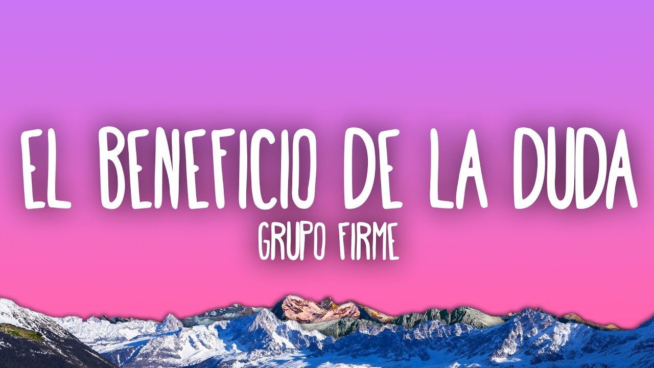 Grupo Firme - El Beneficio De La Duda
