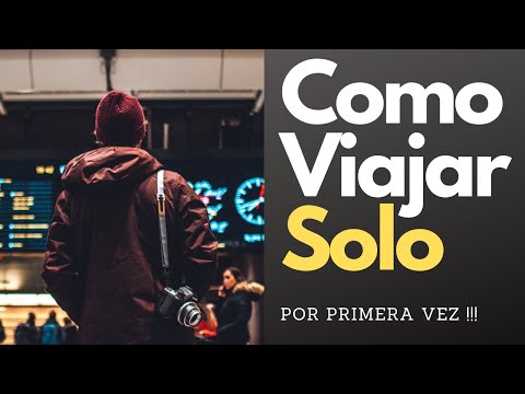 Video: Cómo Viajar Solo Sin Arriesgar Tu Vida