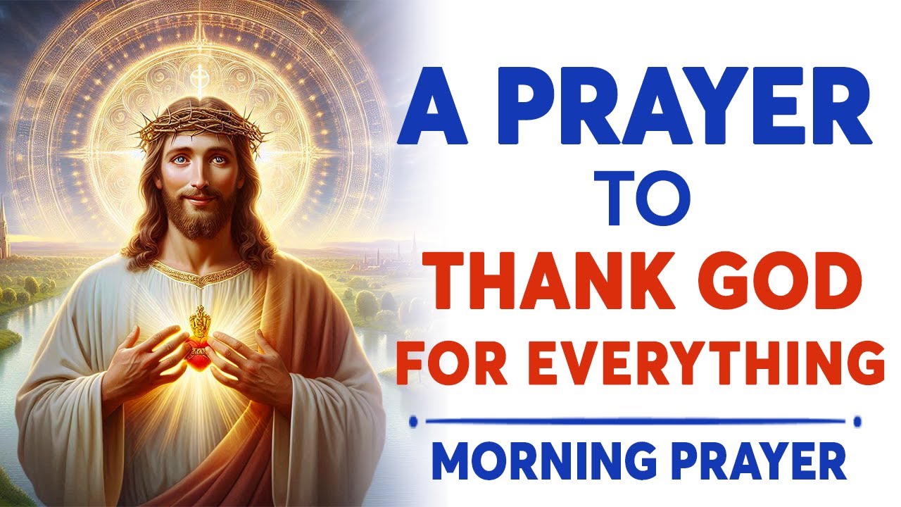 A Simple Prayer To Thank God For Everything - Blessed Morning Prayer To ...