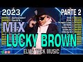 Mix lucky brown 2023 parte 2  lo mejor de luckybrownofficial 2023