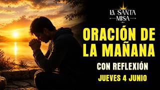 Poderosa Oración de la Mañana De Hoy Jueves 4 de Junio