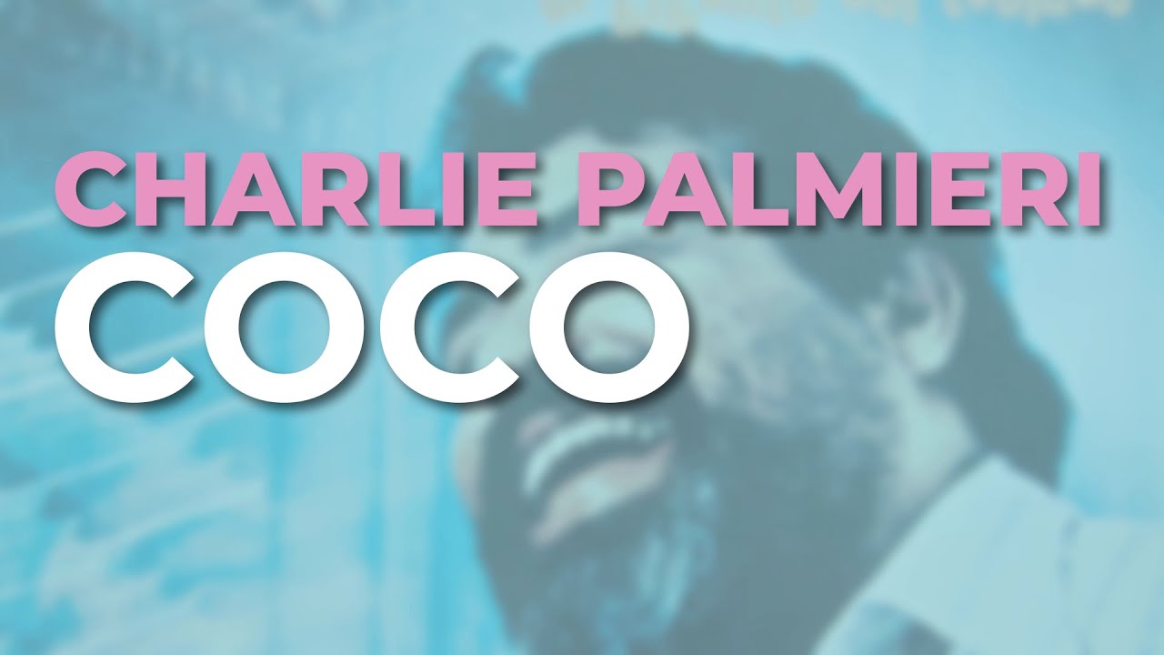 Watch Charlie Palmieri - Coco (Audio Oficial) on YouTube Watch Charlie Palmieri - Coco (Audio Oficial) on YouTube