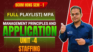 Management Principles And Applications | Unit 4 | Staffing | Lecture 2