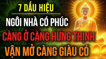 7 DẤU HIỆU   NGÔI NHÀ CÓ PHÚC KHÍ   CÀNG Ở CÀNG HƯNG THỊNH, VẬN MỞ CÀNG GIÀU CÓ   Hoa Từ Tâm