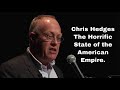 Chris Hedges | The Horrific State of the American Empire.