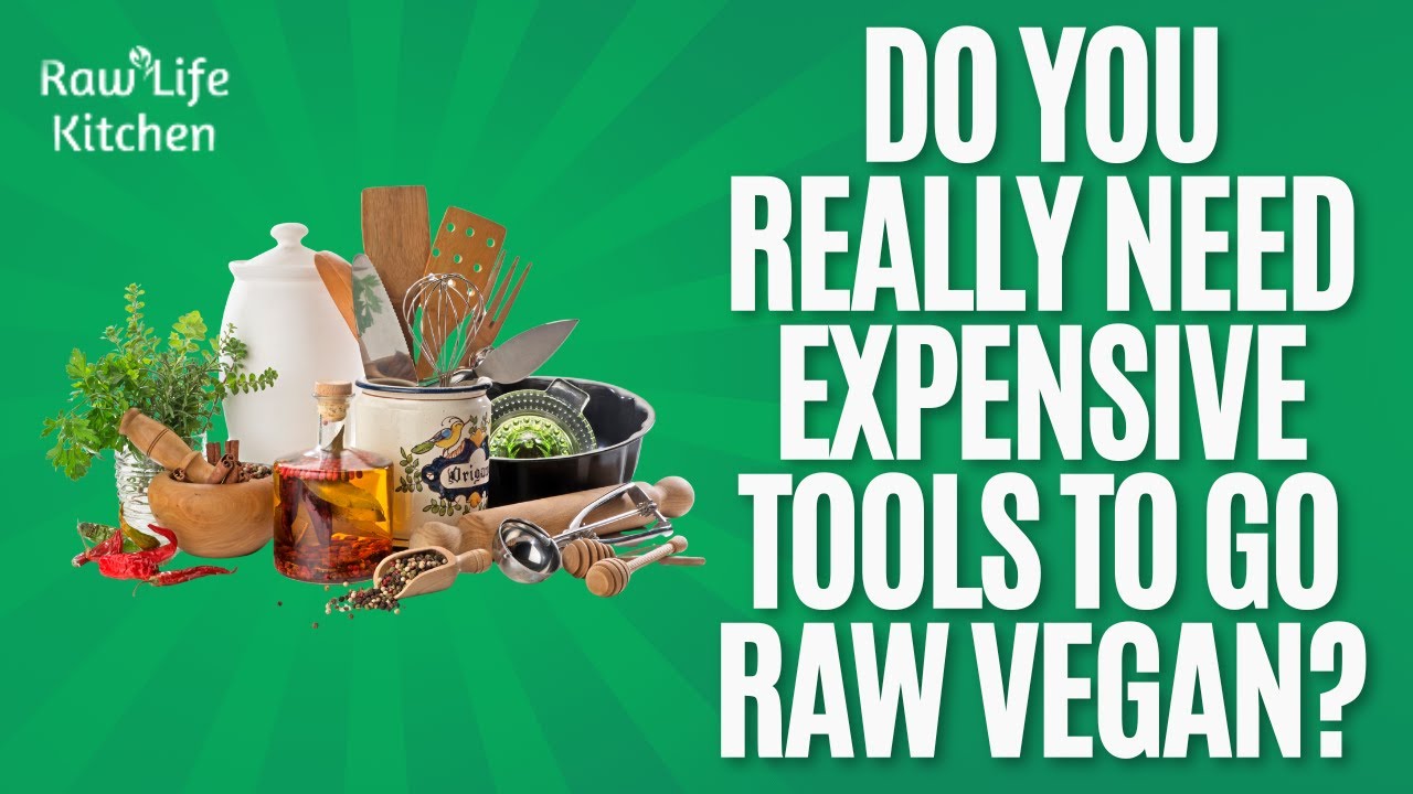 Do You REALLY Need Expensive Tools to Go Raw Vegan?