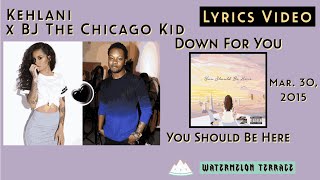 Kehlani x BJ The Chicago Kid - Down For You | Lyrics Video | You Should Be Here | 2015 | (166)