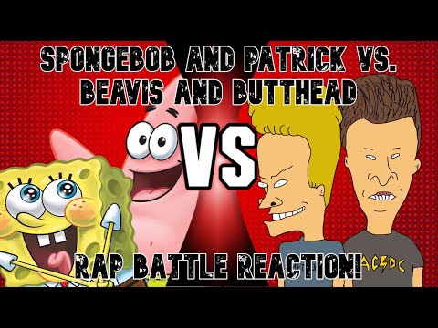 I gotta watch B and B | Spongebob and Patrick Vs. Beavis and Butthead Rap Battle REACTION!