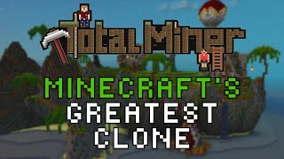 Minecraft's GREATEST Clone (Total Miner)