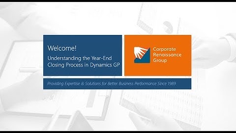 Understanding the Year End Closing Process in Dynamics GP