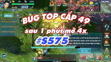 VLTK Mobile : S575 Bug Top cấp chỉ sau 1p mở 4x & cái kết quá đắng