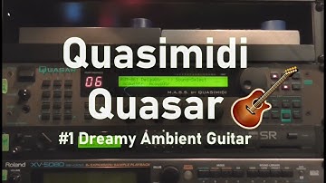 Quasimidi Quasar #1 Dreamy Ambient Guitar Patches // Sounddemo Synthesizer