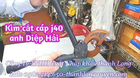 KÌM CẮT CÁP NHÔNG J40 ANH DIỆP HẢI CHÂU THÀNH
