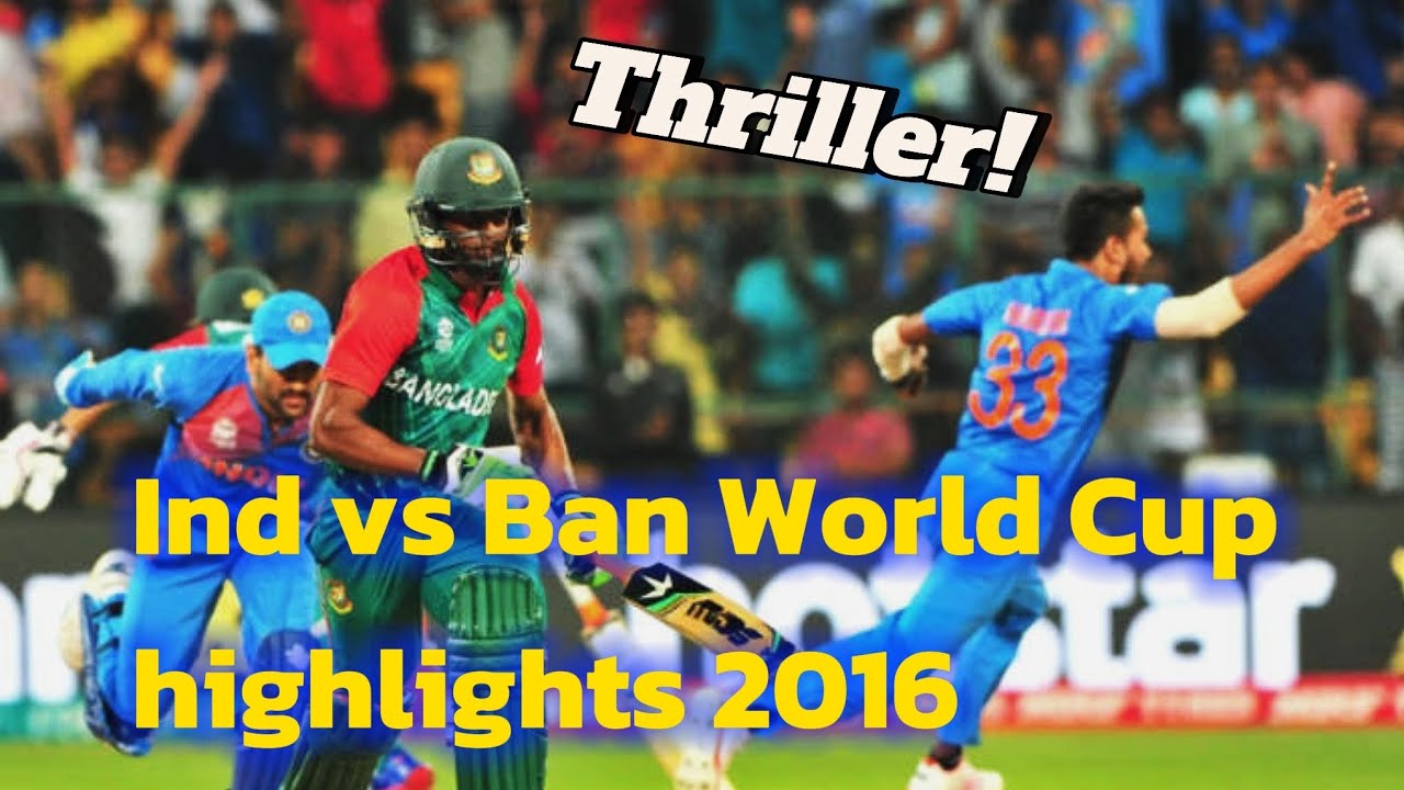 India vs Bangladesh - 2016 World Cup | Highlights | Thriller Match 