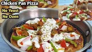 घर पर पिज़्ज़ा बनाने का सबसे आसान तरीका | No Yeast,No Oven Chicken Pan Pizza At Home