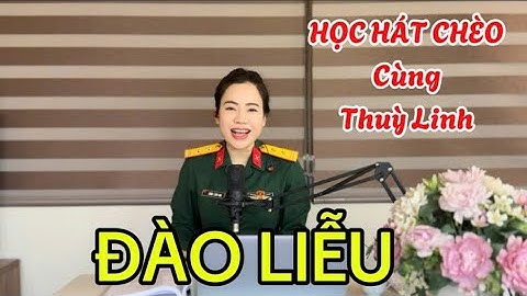 Học hát chèo cùng Thuỳ Linh | Bài 1: Học hát chèo điệu Đào Liễu - Cách hát chèo lời cổ và lời mới