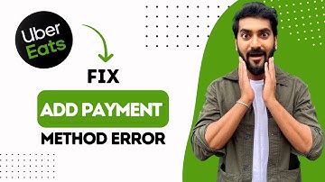 Uber Eats Add Payment Method Not Working (Best Method)