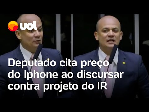 Deputado cita preço do Iphone ao discursar contra projeto que isenta do IR quem ganha até R$ 5 mil