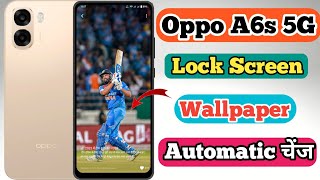 Oppo A6s 5g Lock Screen Wallpaper Automatic Change Kaise Kare // Automatic Wallpaper Change Oppo A6s