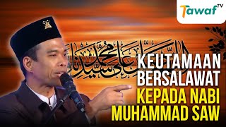Ustadz Abdul Somad - Keutamaan Bersalawat kepada Nabi Muhammad Saw