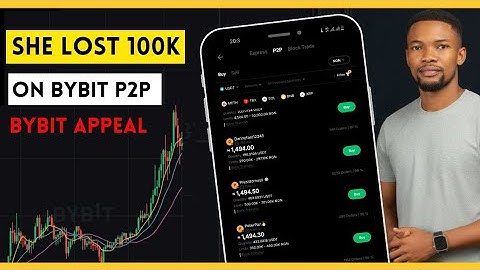 Bybit Appeal : She Lost 100k On Bybit P2P Because This Happened 