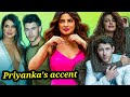 PRIYANKA CHOPRA'S ACCENT BEING MORE FAMOUS THAN HER | NICK JONAS DIVORCING HER DUE TO THEIR AGE GAP