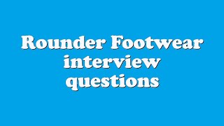 Rounder Footwear interview questions