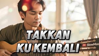 Takkan Ku Kembali - Lagu Sendu